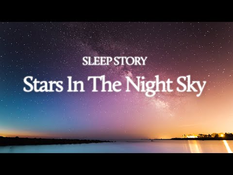 Sleep Story - Stars In The Night Sky Meditation